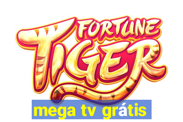 mega tv grátis