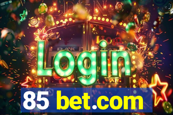 85 bet.com