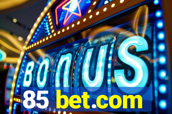 85 bet.com