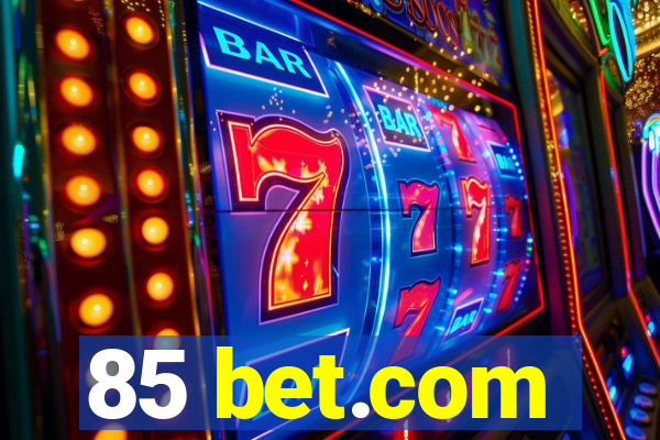 85 bet.com
