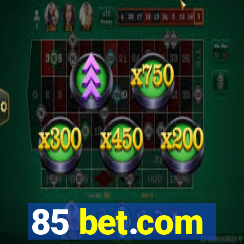 85 bet.com
