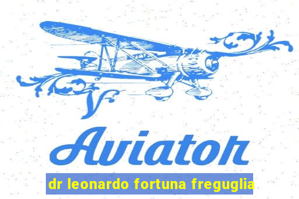 dr leonardo fortuna freguglia