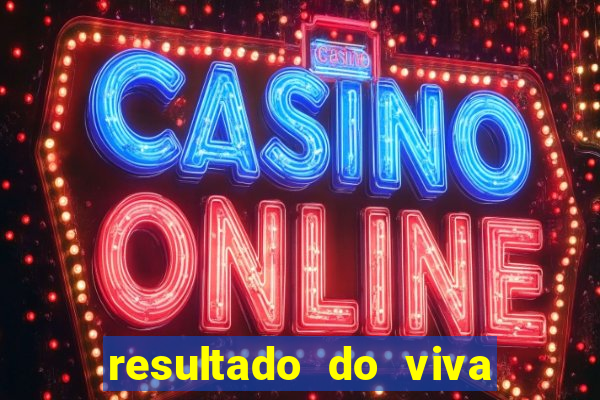 resultado do viva sorte de hoje, domingo