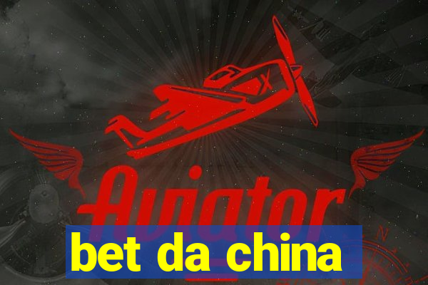 bet da china