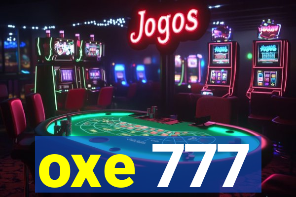 oxe 777