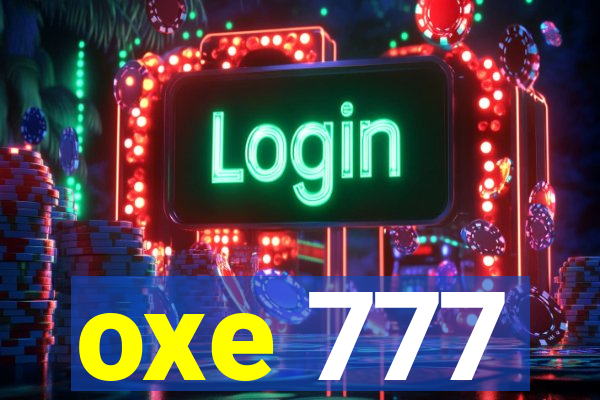 oxe 777