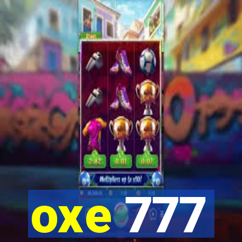 oxe 777