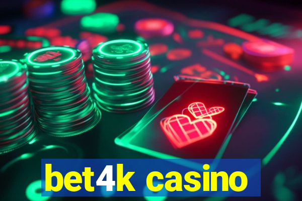 bet4k casino