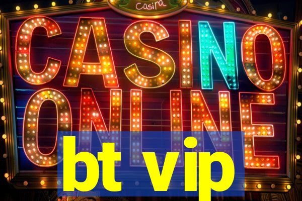 bt vip