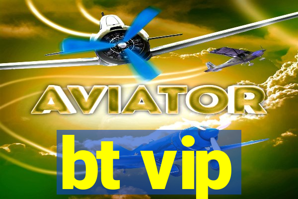 bt vip
