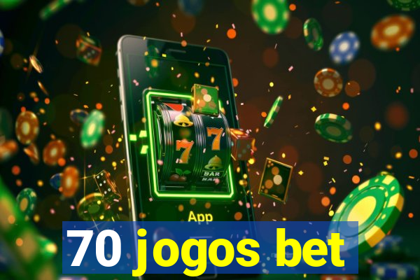 70 jogos bet