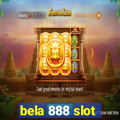 bela 888 slot