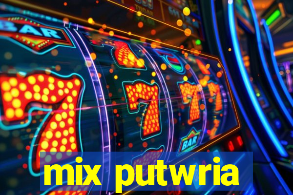 mix putwria