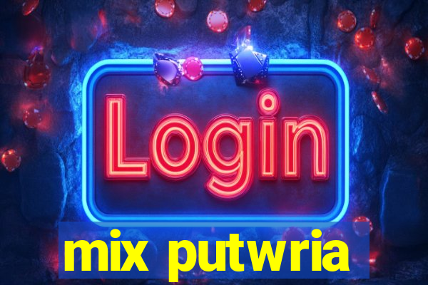 mix putwria