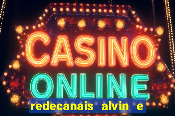 redecanais alvin e os esquilos