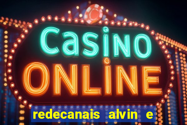 redecanais alvin e os esquilos