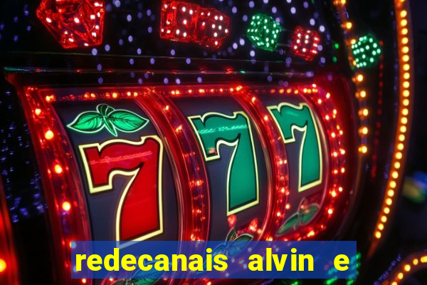 redecanais alvin e os esquilos