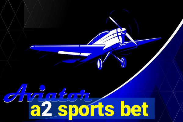 a2 sports bet