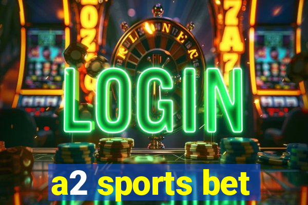 a2 sports bet