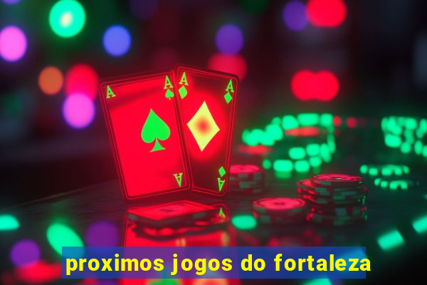 proximos jogos do fortaleza