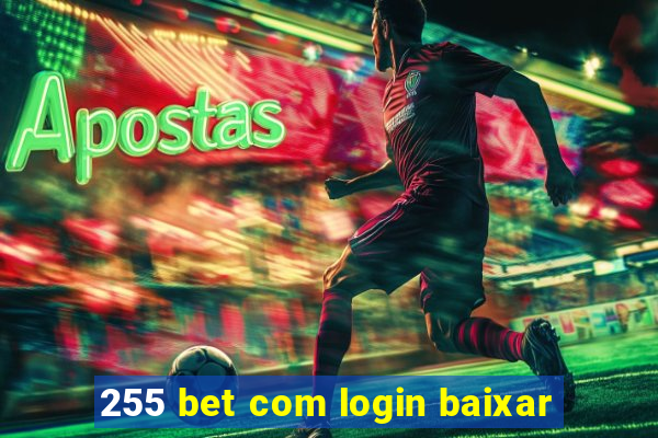 255 bet com login baixar