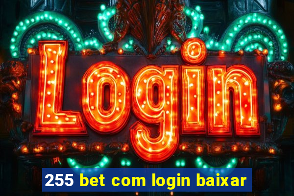 255 bet com login baixar