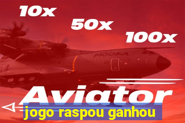 jogo raspou ganhou