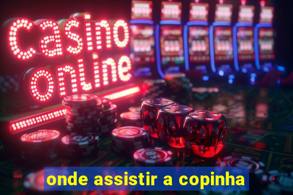 onde assistir a copinha
