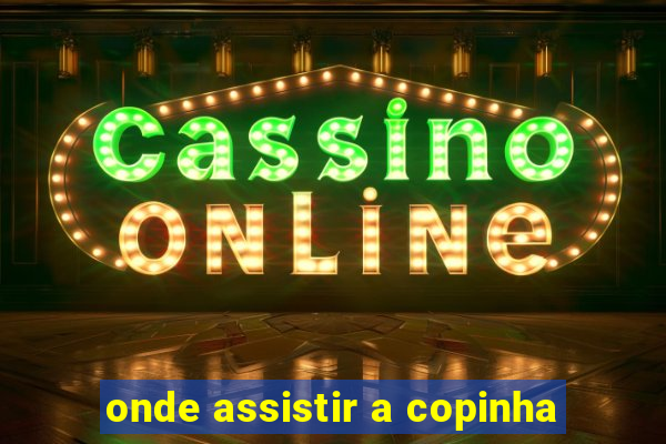 onde assistir a copinha