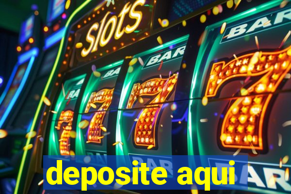 deposite aqui