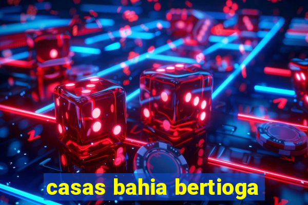 casas bahia bertioga