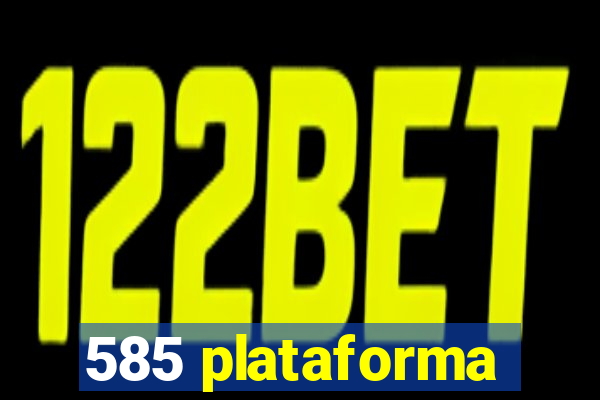 585 plataforma