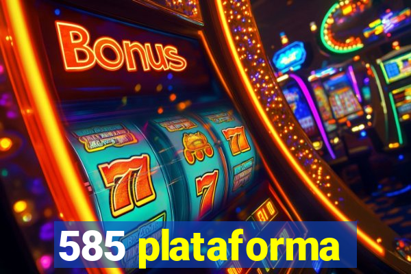 585 plataforma