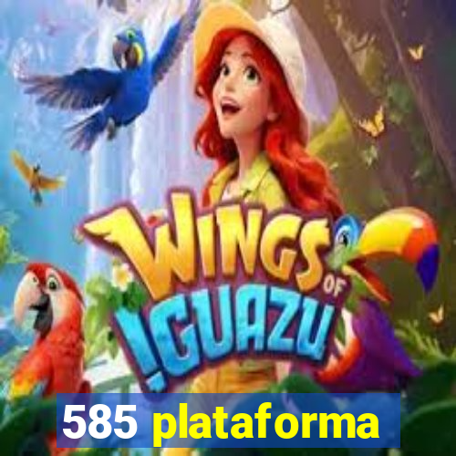 585 plataforma