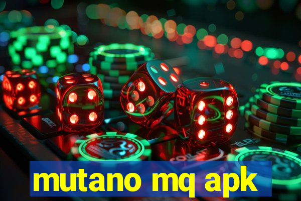 mutano mq apk