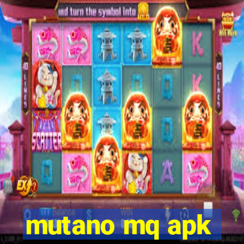 mutano mq apk