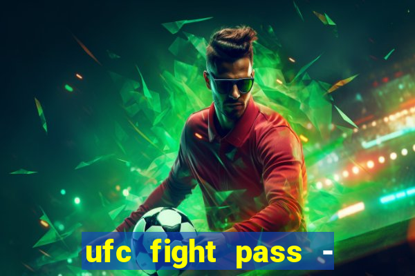 ufc fight pass - tv ao vivo