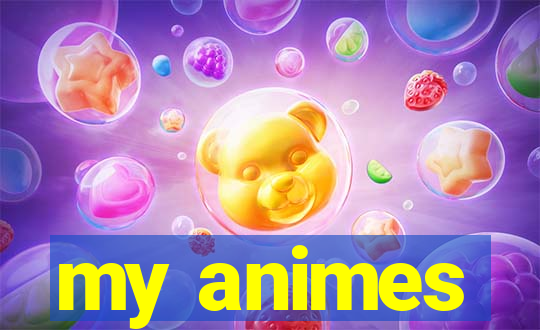 my animes