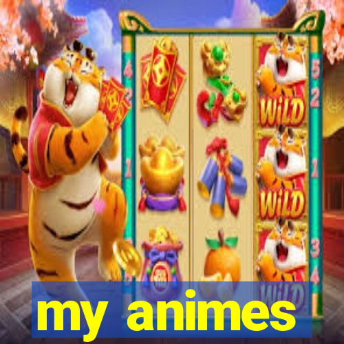 my animes