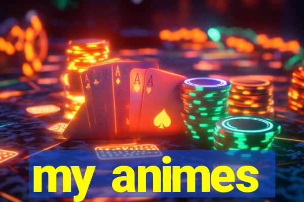 my animes