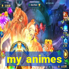 my animes