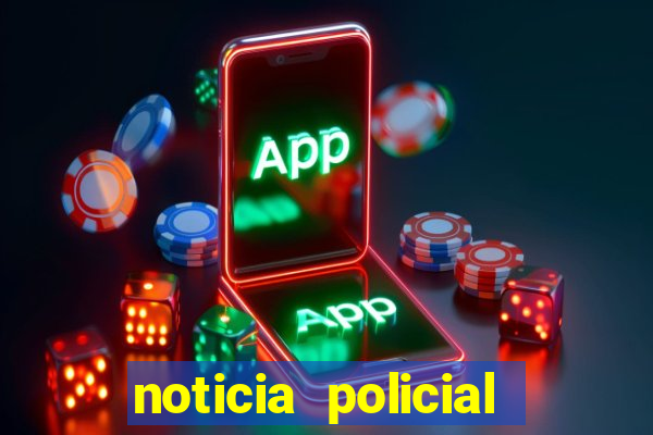noticia policial cachoeira bahia