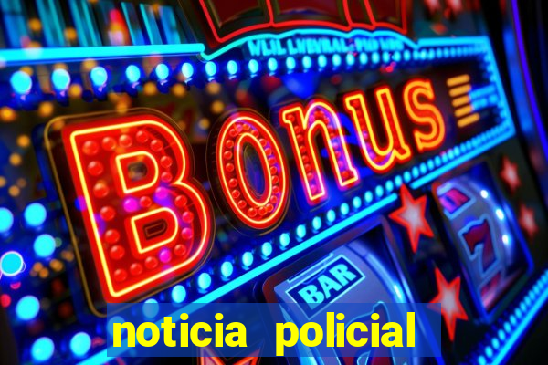 noticia policial cachoeira bahia