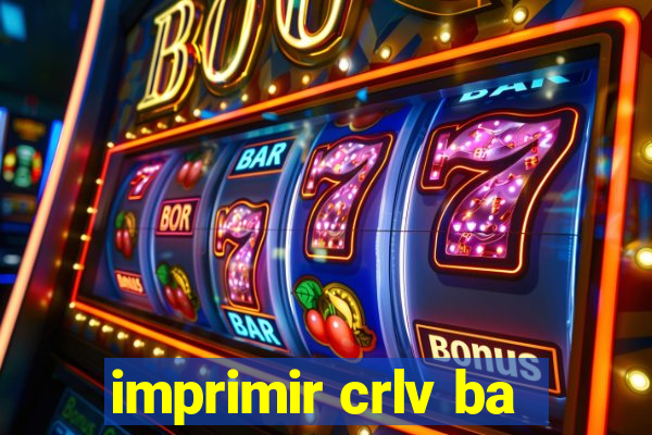 imprimir crlv ba