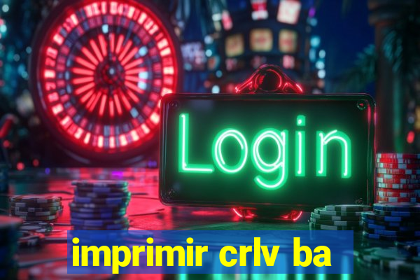 imprimir crlv ba