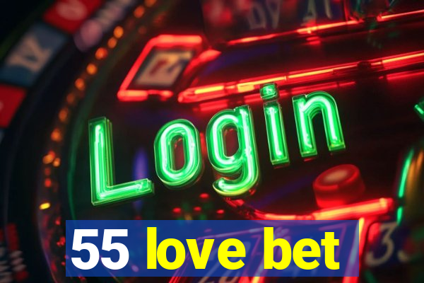 55 love bet