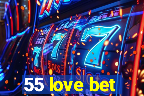 55 love bet