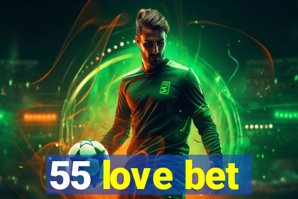 55 love bet