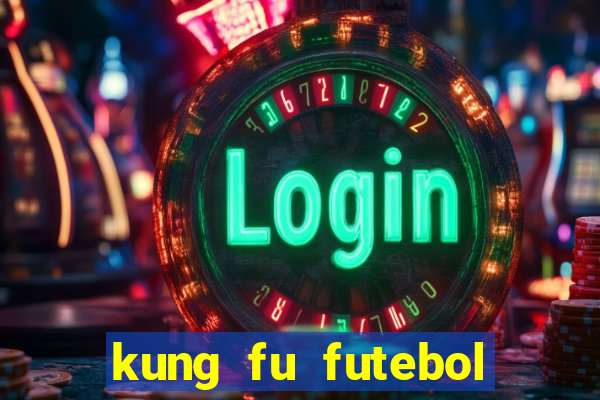 kung fu futebol clube online
