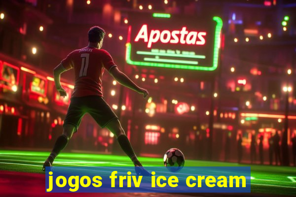jogos friv ice cream